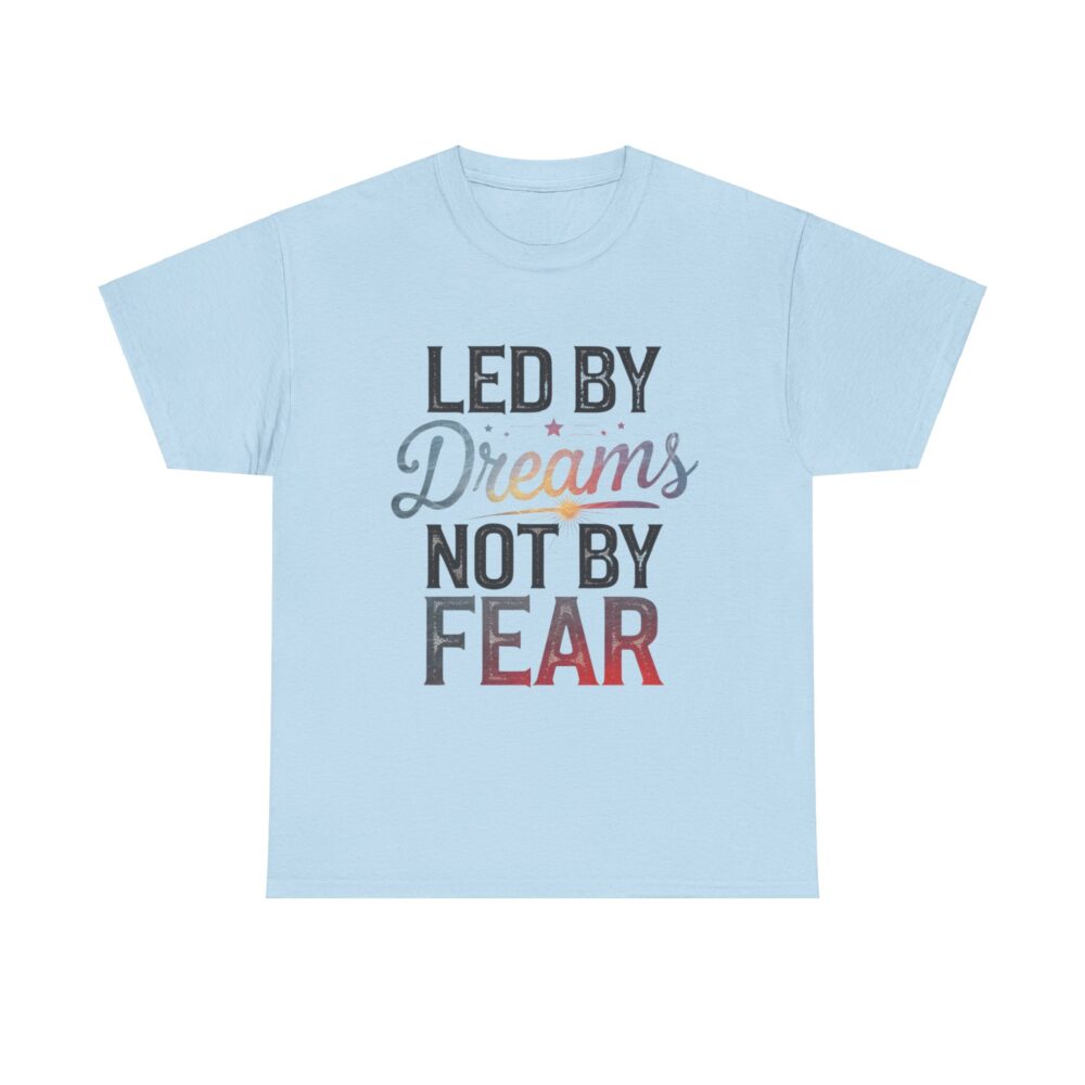 Led by Dreams Not by Fear | Motivational Tee - Image 13