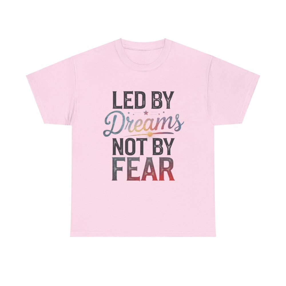 Led by Dreams Not by Fear | Motivational Tee - Image 19