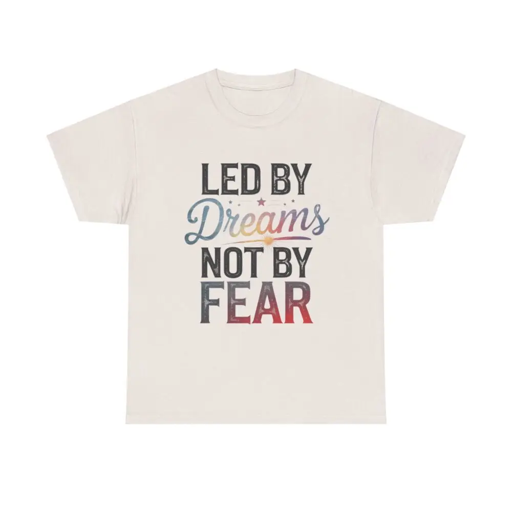 Led by Dreams Not by Fear | Motivational Tee - Image 11