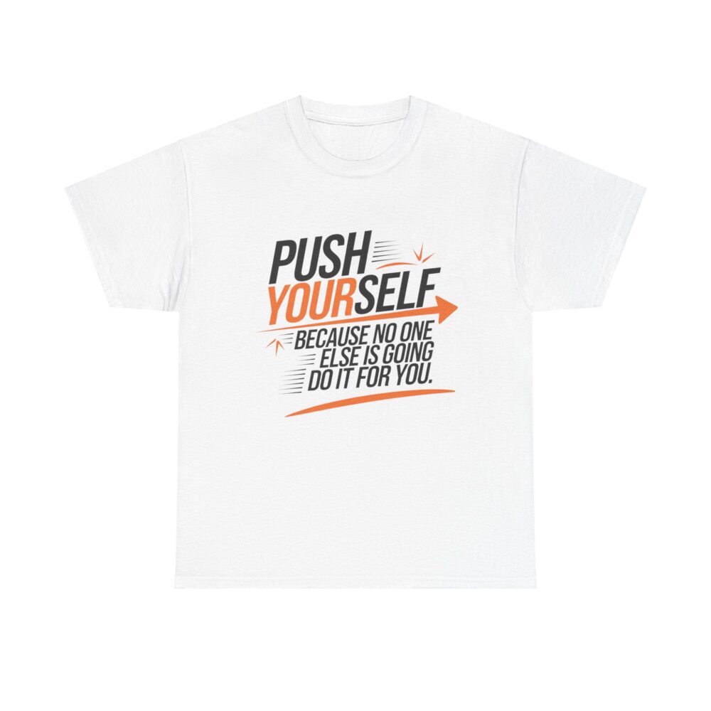 Push Yourself | Motivational Unisex Heavy Cotton Tee - Image 12