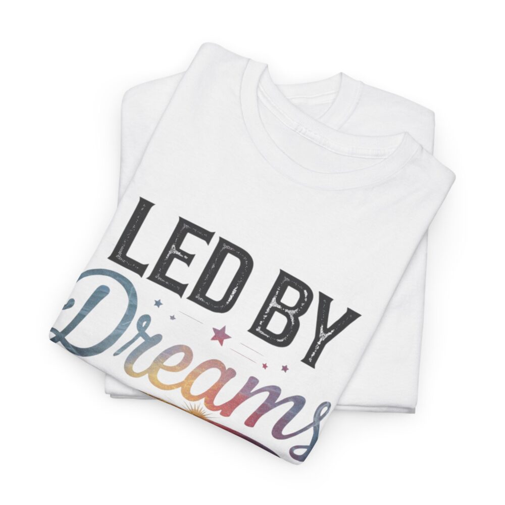 Led by Dreams Not by Fear | Motivational Tee - Image 16