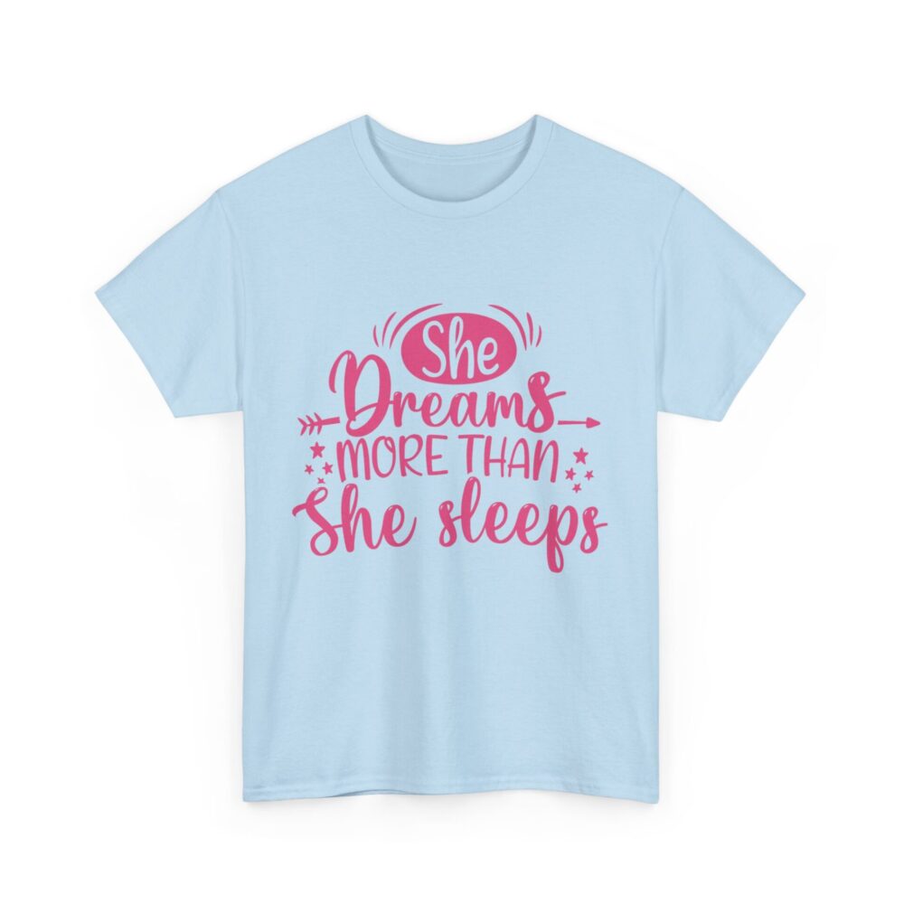 She Dreams More Than She Sleeps T-Shirt - Image 9