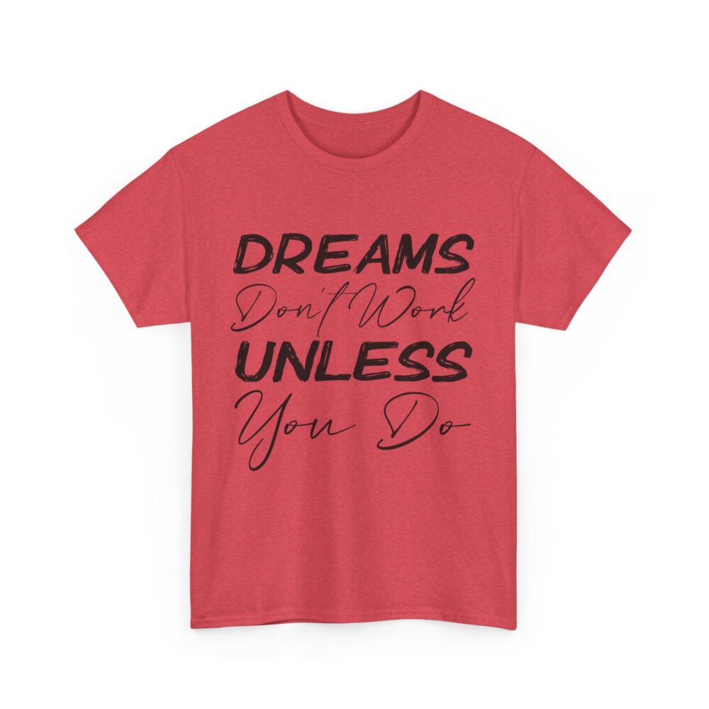 Dreams Don’t Work Unless You Do T-Shirt - Image 12