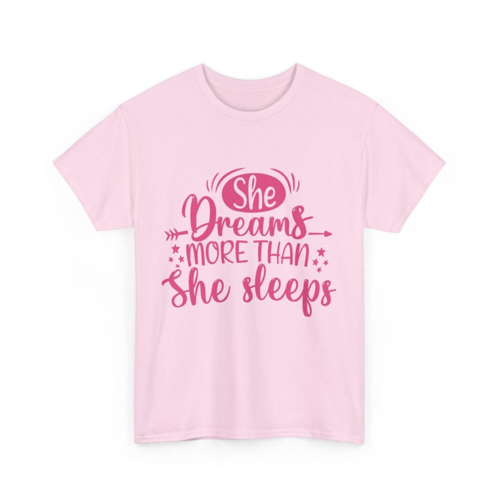 She Dreams More Than She Sleeps T-Shirt