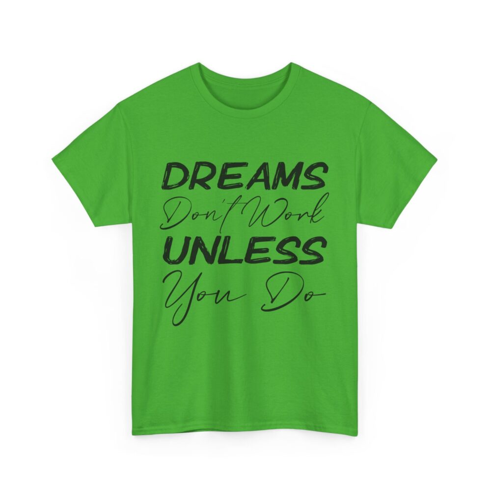 Dreams Don’t Work Unless You Do T-Shirt - Image 8