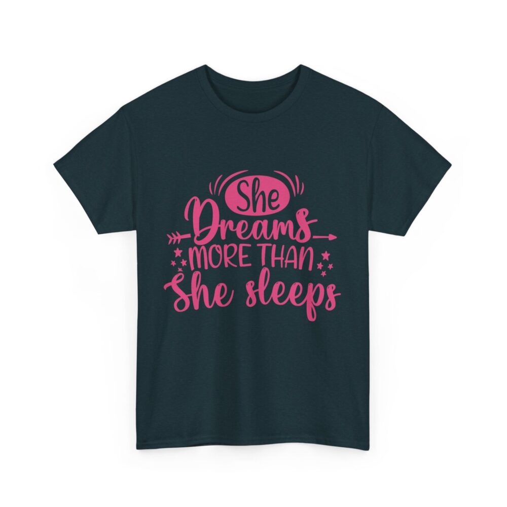 She Dreams More Than She Sleeps T-Shirt - Image 8