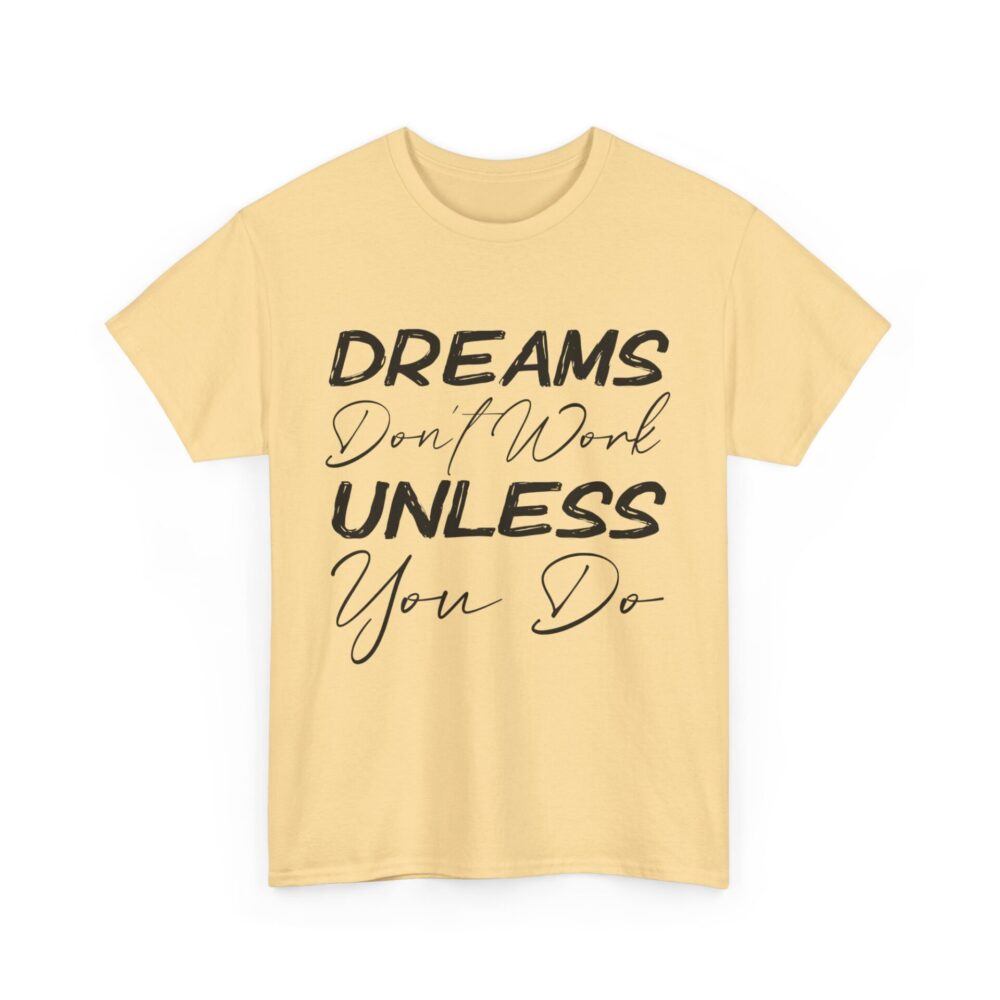 Dreams Don’t Work Unless You Do T-Shirt - Image 4