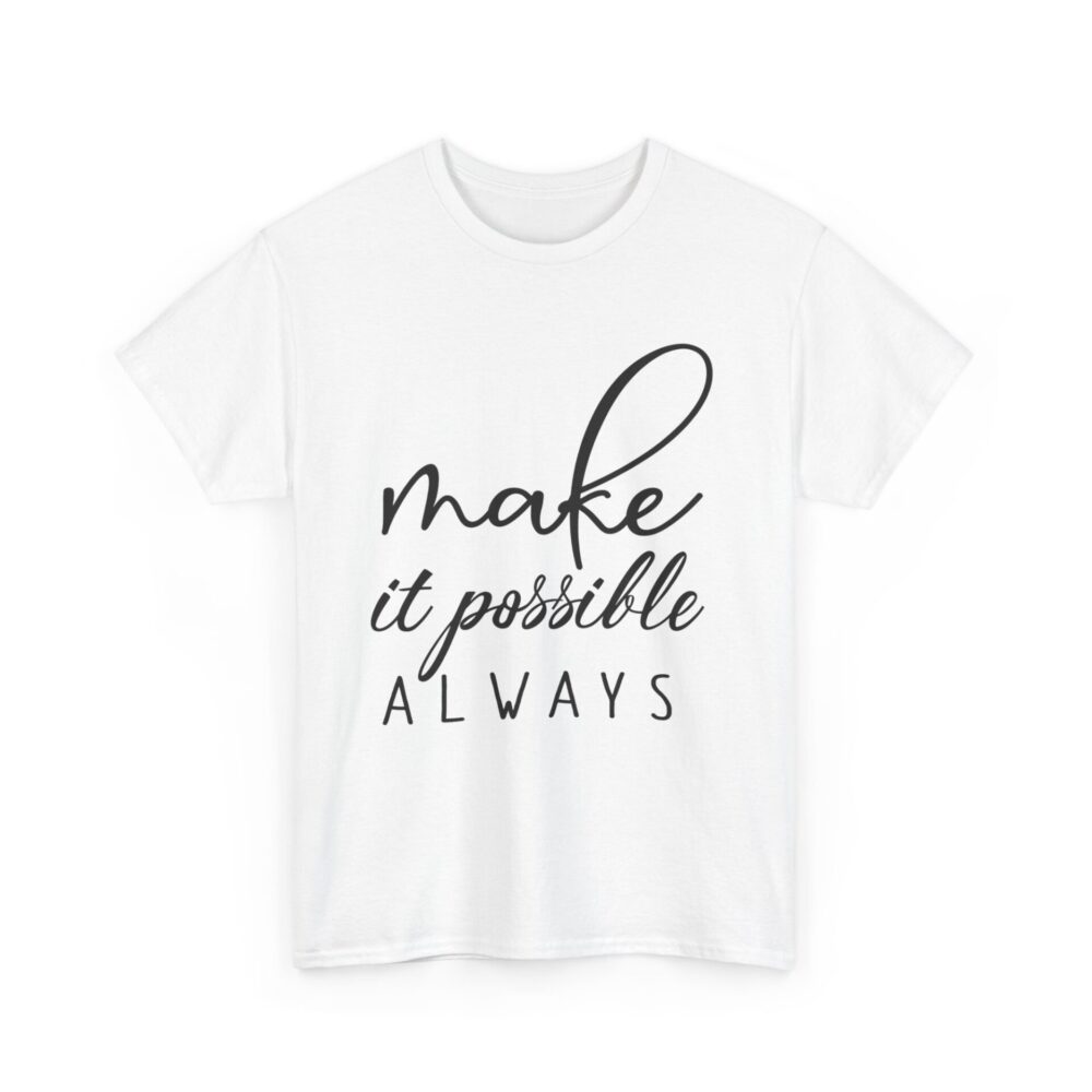 Make It Possible Always" Inspirational T-Shirt - Image 6