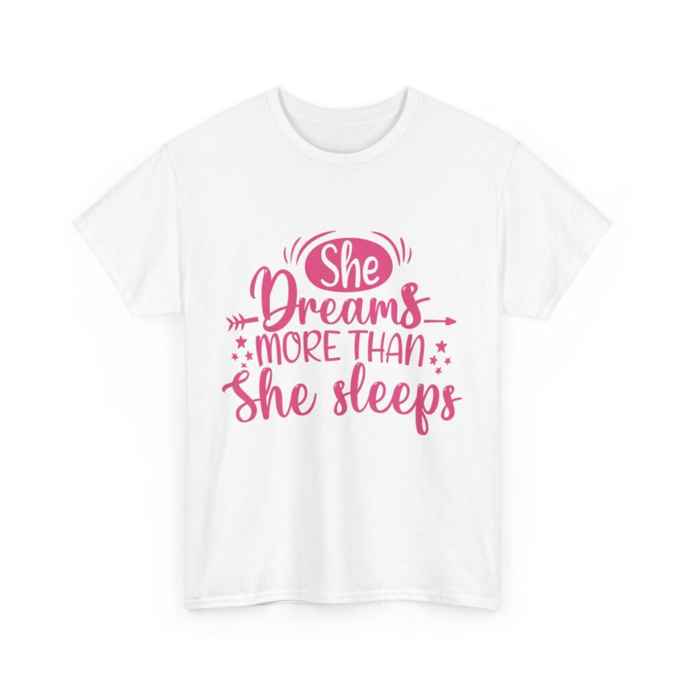 She Dreams More Than She Sleeps T-Shirt - Image 4