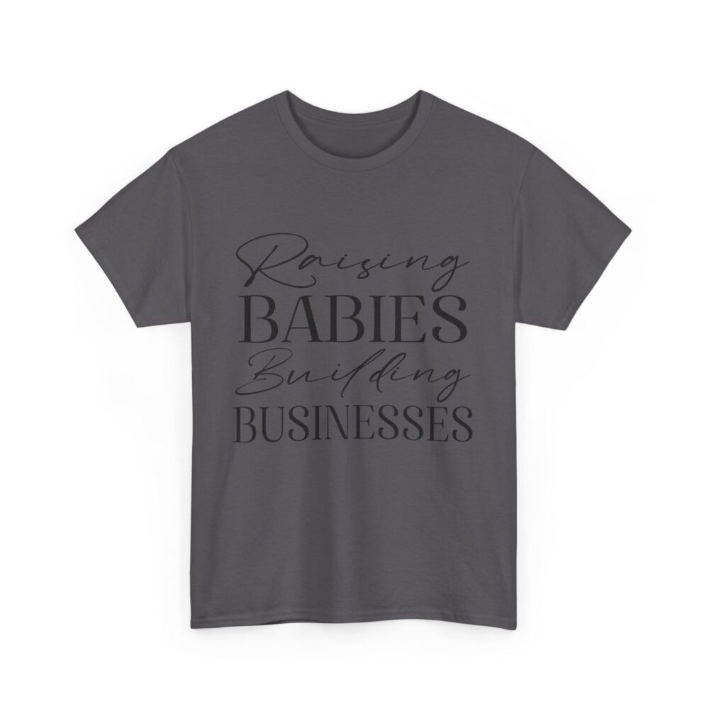 Raising Babies, Building Businesses" Empowerment T-Shirt - Image 12