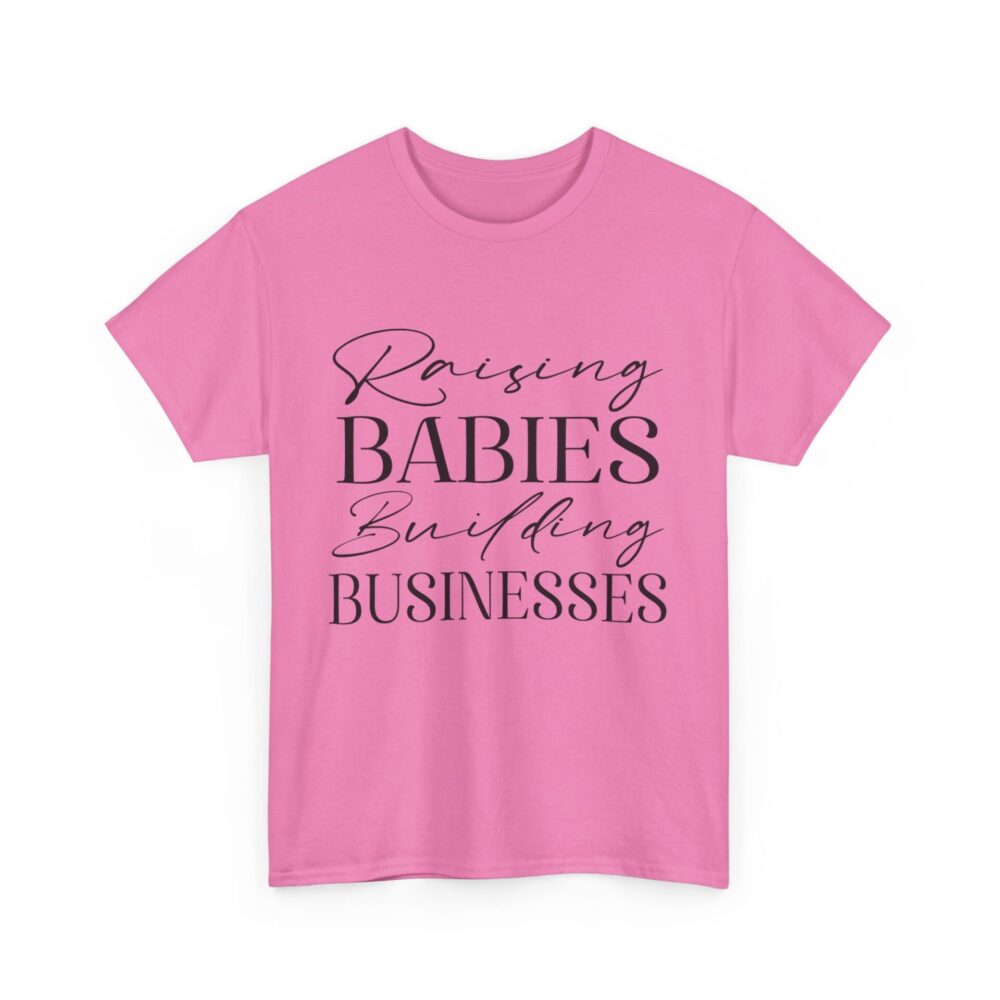 Raising Babies, Building Businesses" Empowerment T-Shirt - Image 13