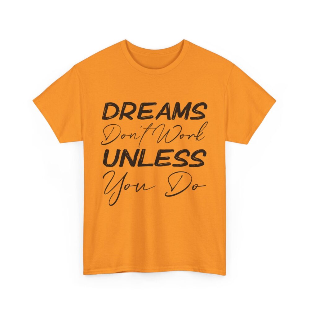 Dreams Don’t Work Unless You Do T-Shirt - Image 6