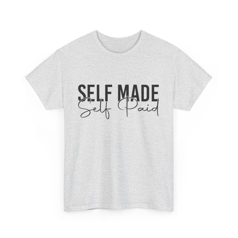 Self Made, Self Paid - Unisex Heavy Cotton Empowerment T-Shirt - Image 3