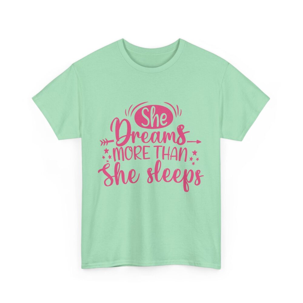 She Dreams More Than She Sleeps T-Shirt - Image 7