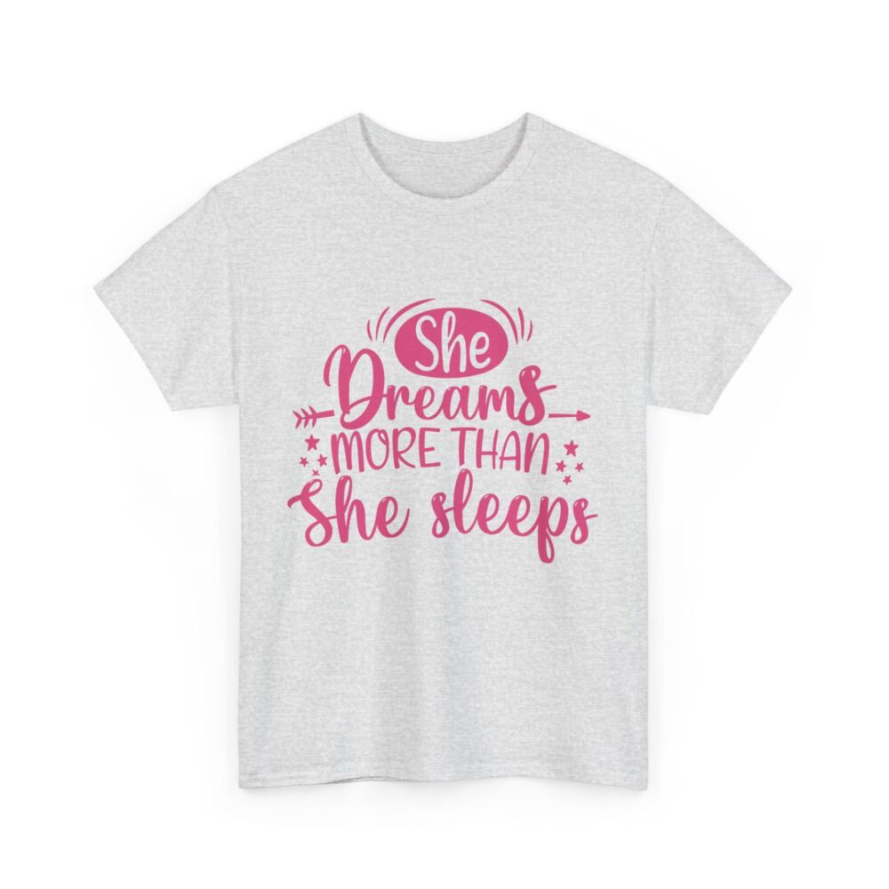 She Dreams More Than She Sleeps T-Shirt - Image 5