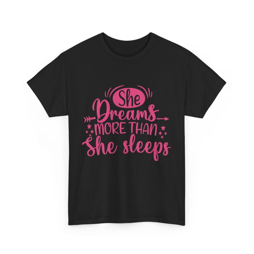 She Dreams More Than She Sleeps T-Shirt - Image 6