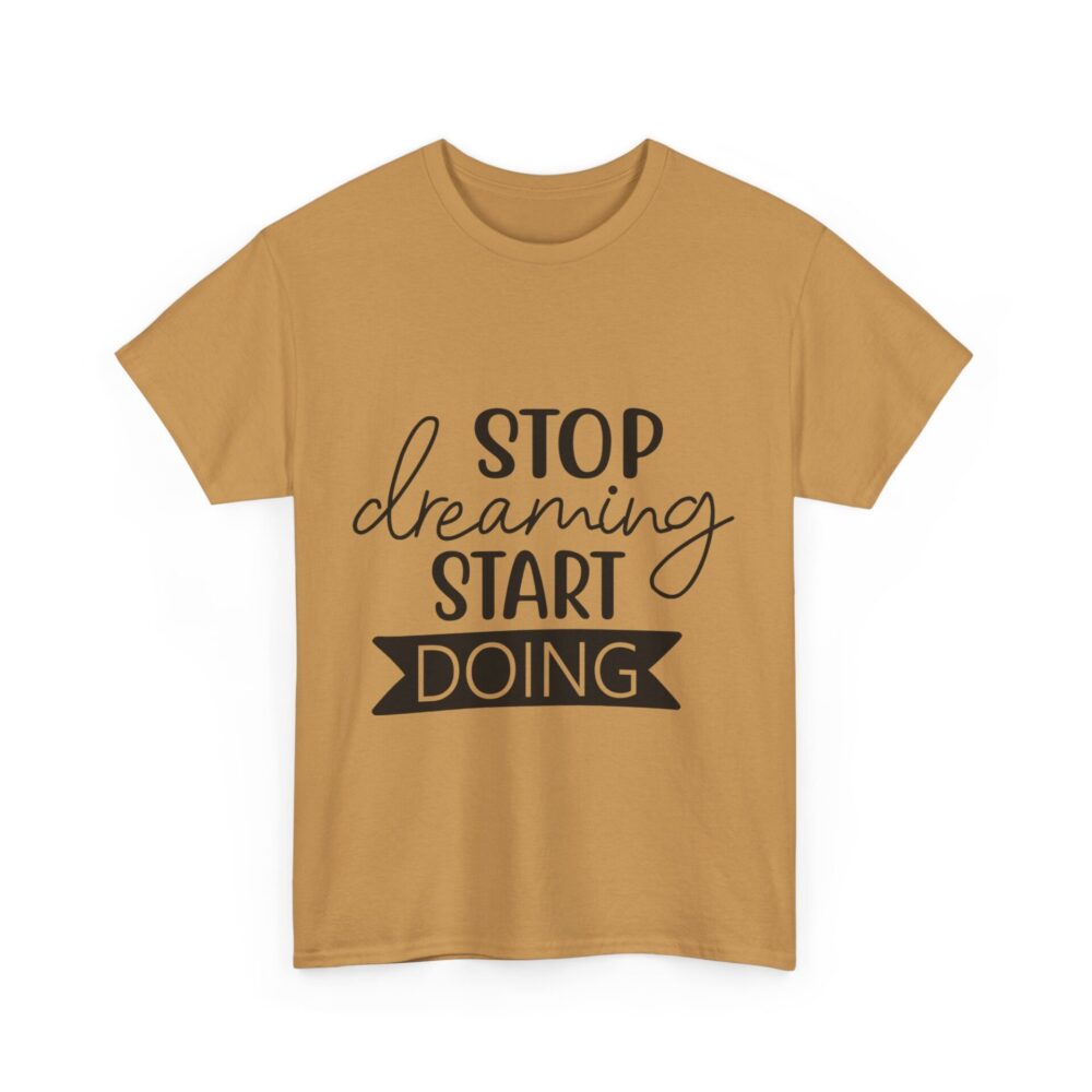 Stop Dreaming Start Doing T-Shirt