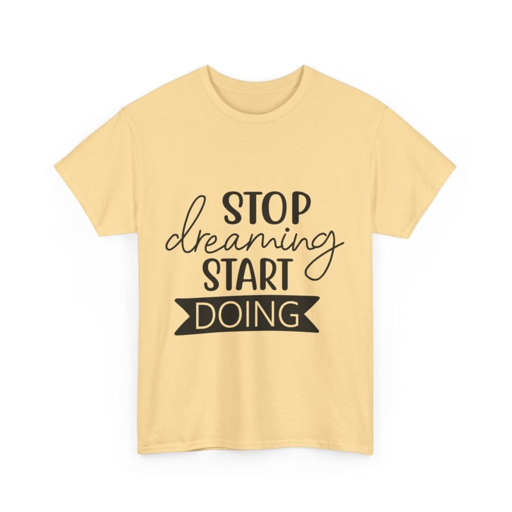 Stop Dreaming Start Doing T-Shirt - Image 6