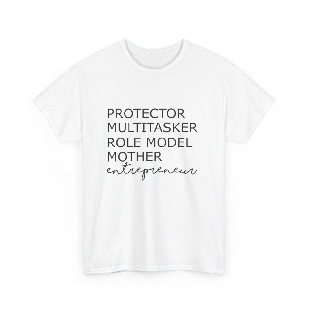 Protector, Multitasker, Role Model, Mother, Entrepreneur T-Shirt