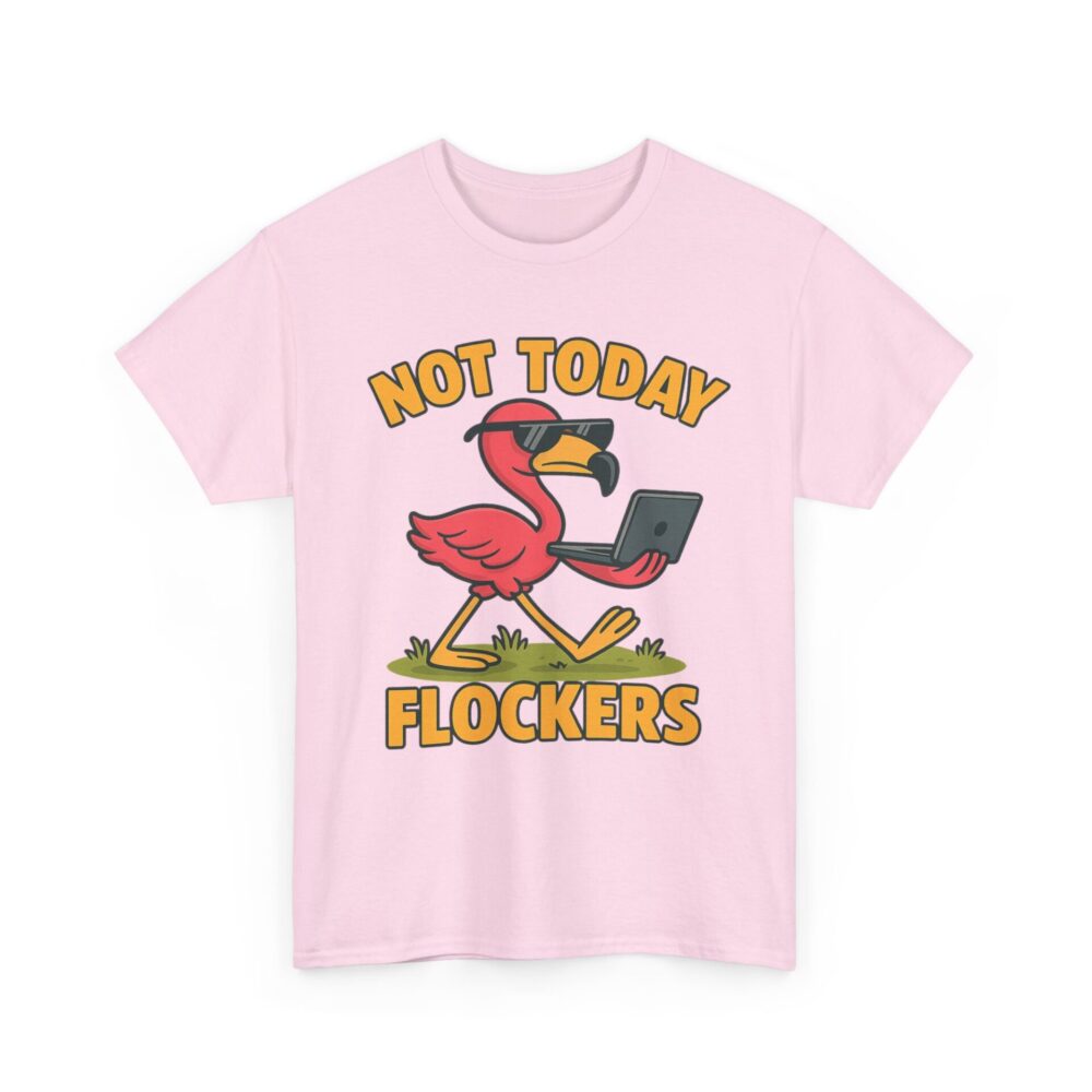 Not Today, Flockers – Funny Flamingo T-Shirt Design with Attitude