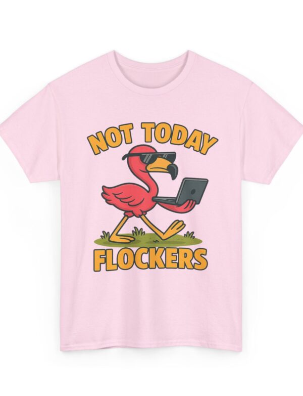 Not Today, Flockers – Funny Flamingo T-Shirt Design with Attitude
