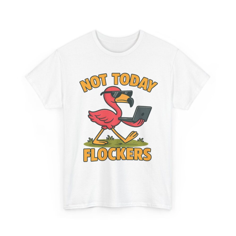 Not Today, Flockers – Funny Flamingo T-Shirt Design with Attitude - Image 5