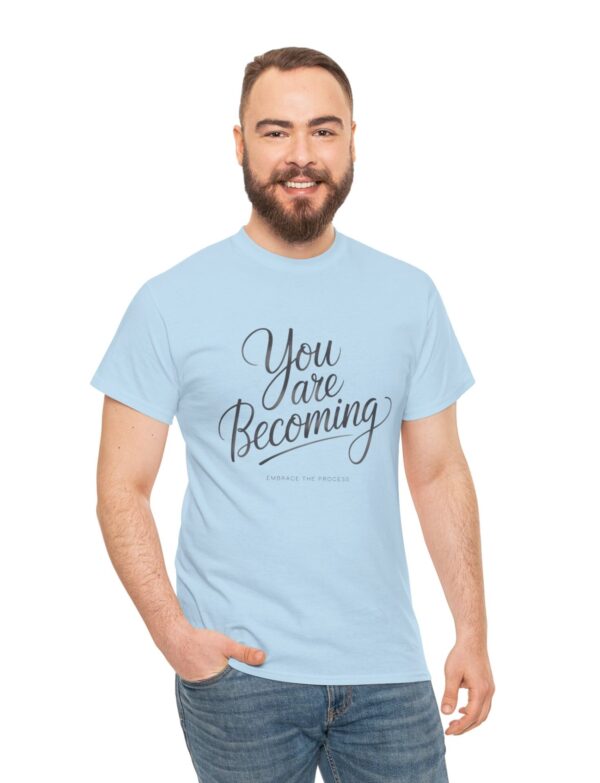You Are Becoming – Embrace the Process Tee