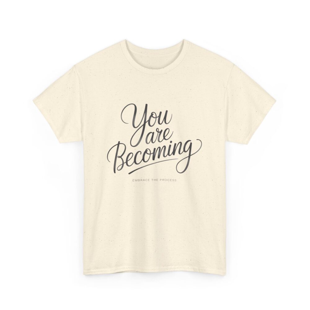 You Are Becoming – Embrace the Process Tee - Image 5